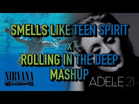 Smells Like Rolling In The Deep - Nirvana x Adele Mashup
