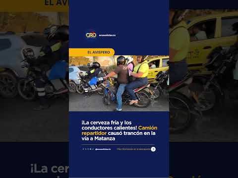 Pitos, trancones y molestia: descargue de cerveza complicó paso en la vía a Matanza | Oro Noticias