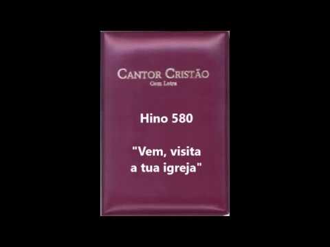 Hino 580 - Vem, visita a tua igreja