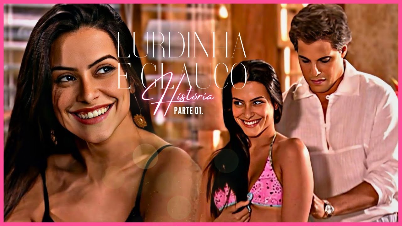 A HISTÓRIA DE LURDINHA E GLAUCO - PARTE 01 | (comentada).
