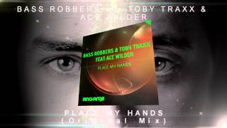 Bass Robbers ft.Toby Traxx & Ace Wilder - Place My Hands (Original Mix)