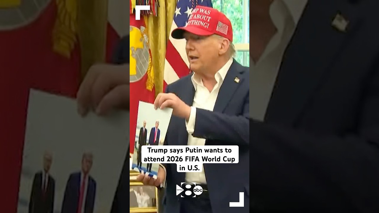 Trump says Putin wants to attend 2026 FIFA World Cup in U.S.