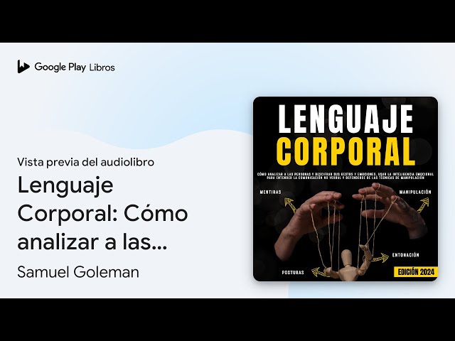 Vídeo relacionado con Lenguaje Corporal: Cómo analizar a las personas y descifrar sus gestos y emociones, usar la inteligencia emocional para entender la comunicación no verbal y defenderse de las técnicas de manipulación