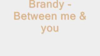 Brandy - Between me &amp; you