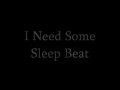 I Need Some Sleep BEAT 