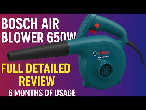 Bosch GBL 650W Air Blower || Full Detailed Review After 6 Months of Usage | Honest Performance Test 