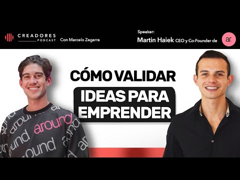 Cómo validar Ideas para emprender y pasar de vender B2C a B2B masivo | Con Martin Haiek, CEO Around.