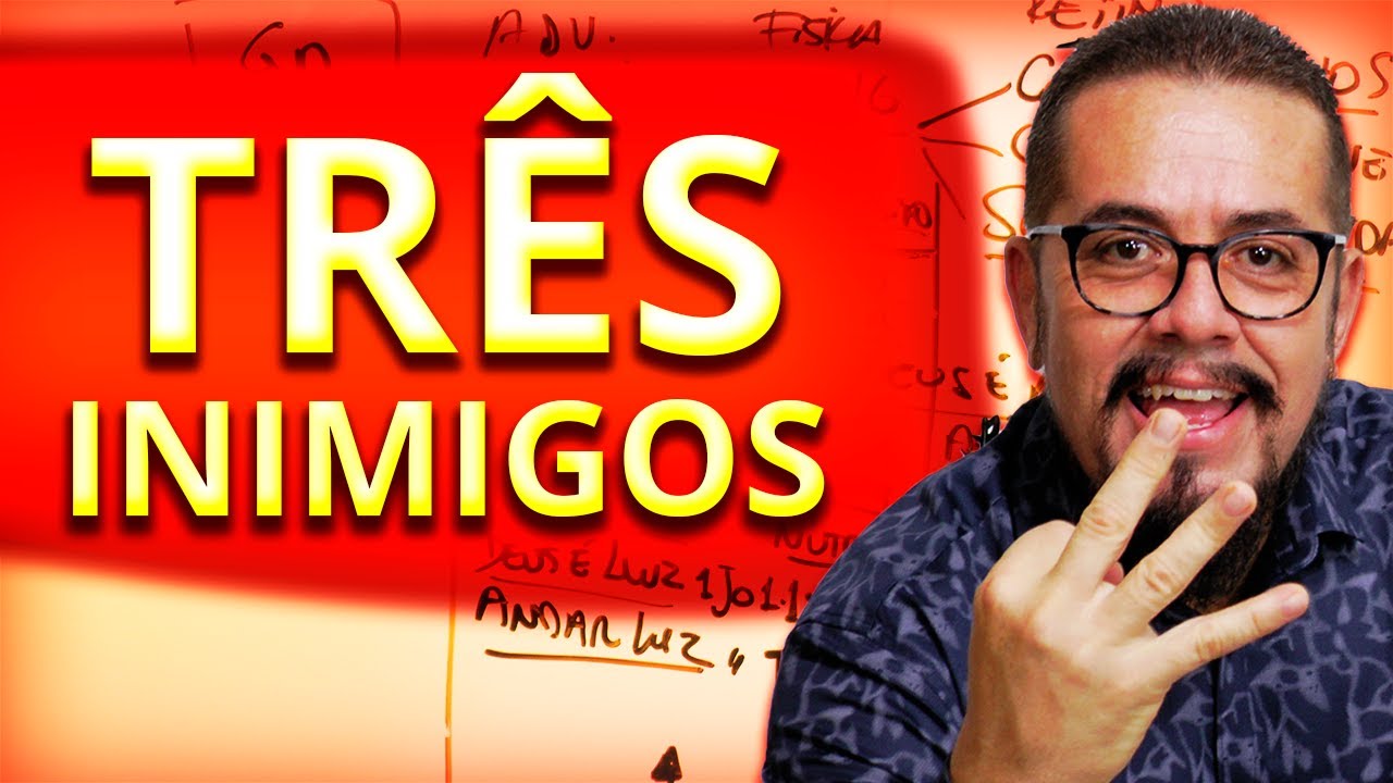 Os três inimigos na vida do Crente - Estudo Bíblico - Dificuldades na vida do Cristão - Teologia