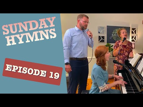 Sunday Hymns Episode 19