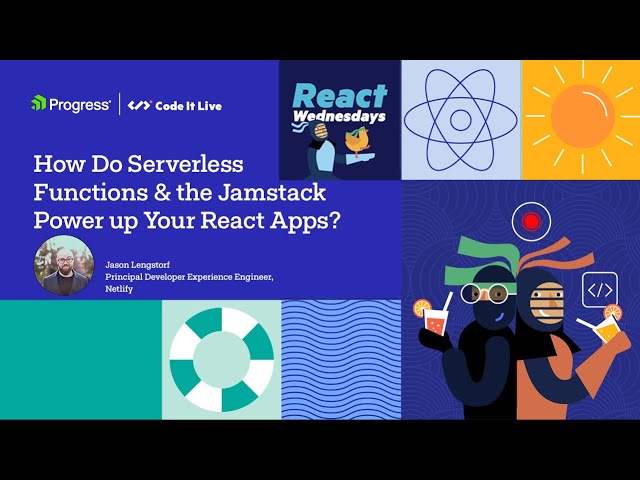 React All-Day: How Do Serverless Functions and the Jamstack Power up Your React Apps?