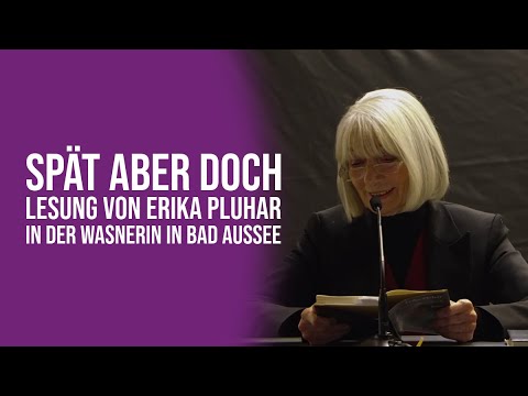 Spät aber doch - Lesung von Erika Pluhar in der Wasnerin in Bad Aussee