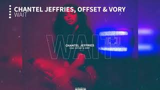 Chantel Jeffries - Wait (Clean) ft. Offset &amp; Vory