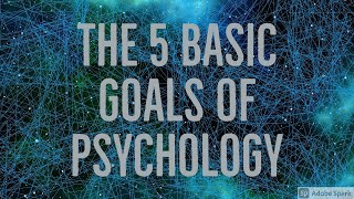 The 5 Basic Goals of Psychology