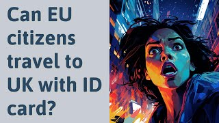 Can EU citizens travel to UK with ID card?