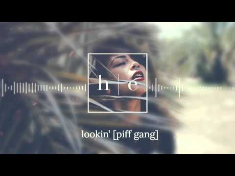 Piff Gang - Lookin'