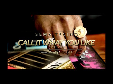 Sema Tecino -  Call It What u Like [freestyle]