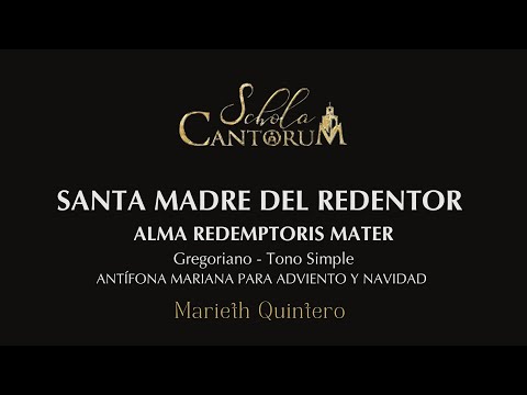 SANTA MADRE DEL REDENTOR / ALMA REDEMPTORIS MATER (Gregoriano - Tono Simple) Marieth Quintero