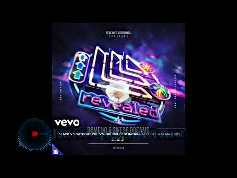 Slack vs  Without You vs  Bounce Generation (Alee Deejaay Mashup)