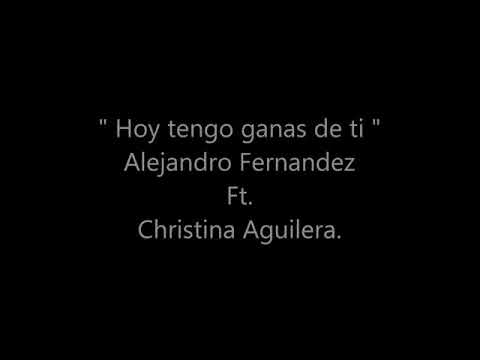 Hoy tengo ganas de ti Alejandro Fernández Christina Aguilera lyrics y letra - karaoke