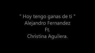 Hoy tengo ganas de ti Alejandro Fernández Christina Aguilera lyrics y letra - karaoke