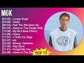Mgk 2025 MIX Greatest Hits Lonely Road Cliché Roll The Windows Up Alone In The Studio With