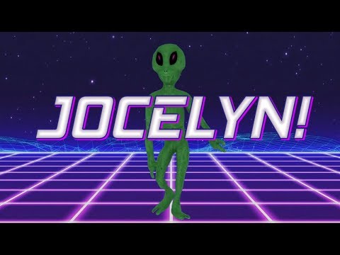 HAPPY BIRTHDAY JOCELYN! - ALIEN REMIX