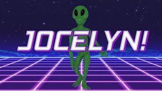 HAPPY BIRTHDAY JOCELYN! - ALIEN REMIX