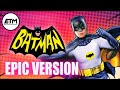 Batman 60's Theme | EPIC Version (The Batman Tribute)