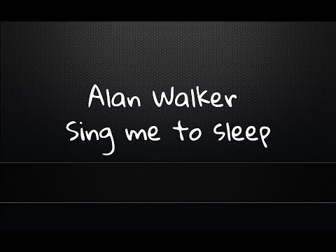 Alan Walker - Sing me to sleep