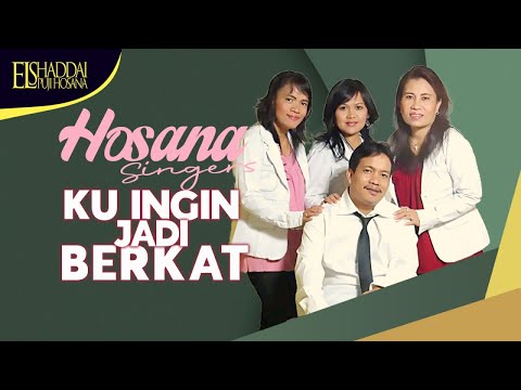 Hosana Singers - Ku Ingin Jadi Berkat (Official Lyric Video)