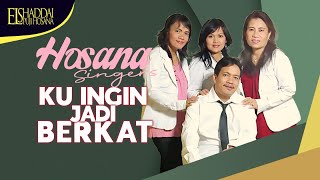 Download lagu Hosana Singers - Ku Ingin Jadi Berkat mp3 Download lagu Hosana Singers - Ku Ingin Jadi Berkat mp3