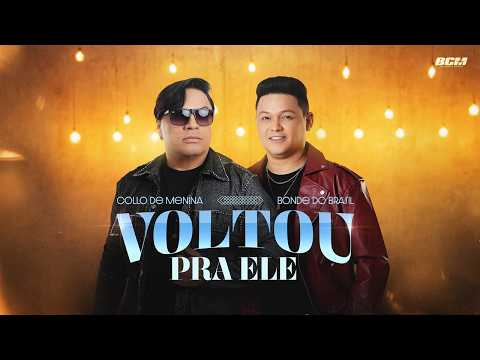 Collo de Menina, Bonde do Brasil - Voltou Pra Ele
