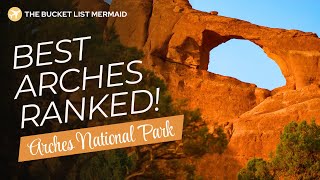 Every Iconic Arch in Arches National Park — RANKED Best to Worst!