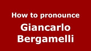 How to pronounce Giancarlo Bergamelli