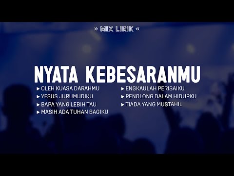 Nyata KebesaranMu (Mix Lirik) || Lagu Rohani Kristen Penyembahan Pilihan Terbaik 2026