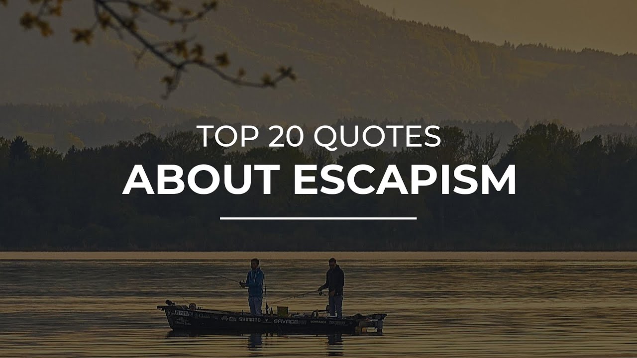 TOP 20 Quotes about Escapism | Daily Quotes | Inspirational Quotes | Quotes for Facebook