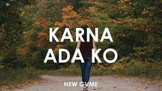 new gwme karna ada ko lyrics hd 