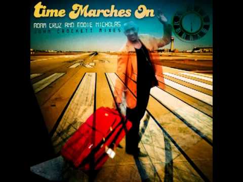 Adam Cruz & Eddie Nicholas -- Time Marches On (John Crockett Remix)