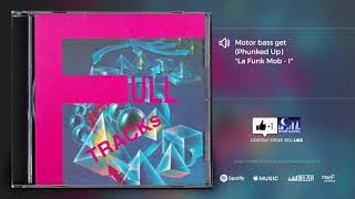 Motor bass get Phunked Up – La Funk Mob  I