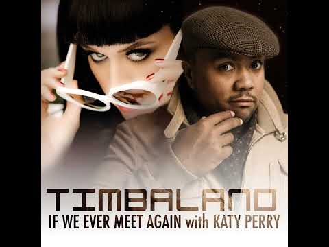 Timbaland - If We Ever Meet Again (Official Audio) ft. Katy Perry