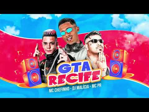 MC CHEFINHO - DJ MALÍCIA E MC PR - GTA RECIFE - Brega funk