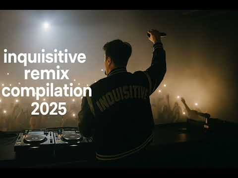 INQUISITIVE REMIX COMPILATION 2025