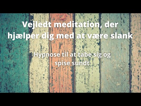 Vejledt meditation, der hjælper dig med at være slank * Hypnose til at tabe sig og spise sundt