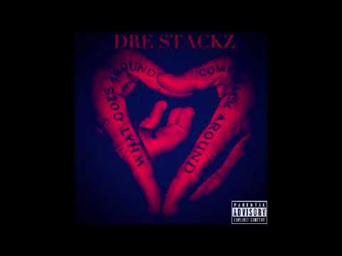 Dre Stackz- What Goes Around {PROD. PENACHO}