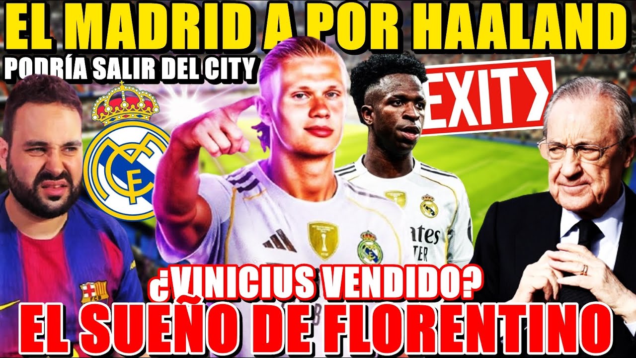 🚨El MADRID QUIERE a HAALAND para 2026 ¡ASÍ lo ASEGURAN! ¿VINICIUS VENDIDO? El SUEÑO de FLORENTINO