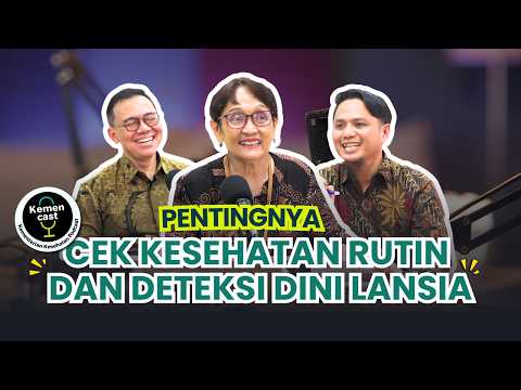 Kemencast#154: Pentingnya Cek Kesehatan Rutin dan Deteksi Dini Lansia