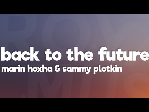 Marin Hoxha & Sammy Plotkin - Back To The Future (Lyrics) [7clouds Release]