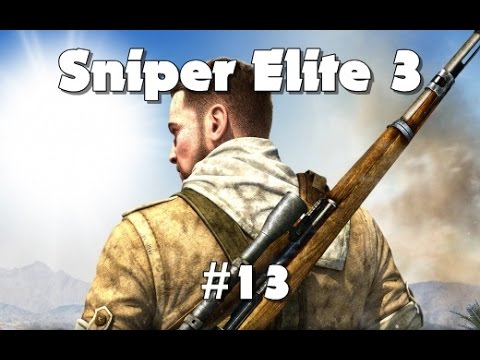 Let's Play SNIPER ELITE 3 Part 13 - Comeback des Jahrhunderts - German/Deutsch (FullHD)