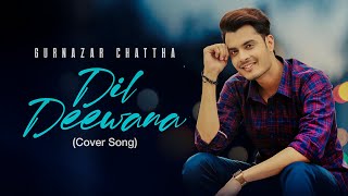 Dil Deewana  Cover Song  Maine Pyaar Kiya  Gurnaza