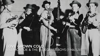 Love Grown Cold   Bill Monroe   the Bluegrass Boys